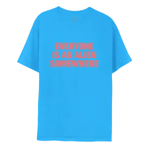 Blue Everyone Is An Alien Somewhere T-Shirt