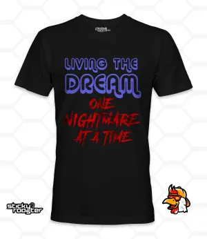 Living The Dream, One Nightmare At A Time shirt